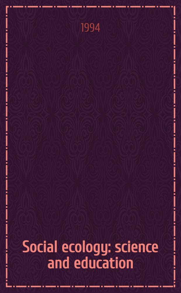 Social ecology: science and education : Summaries of the Intern. research a. methodological conf., St-Petersburg, June, 24-26, 1994