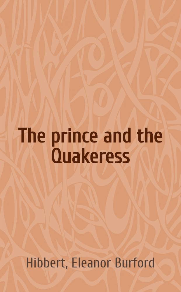 The prince and the Quakeress : A novel