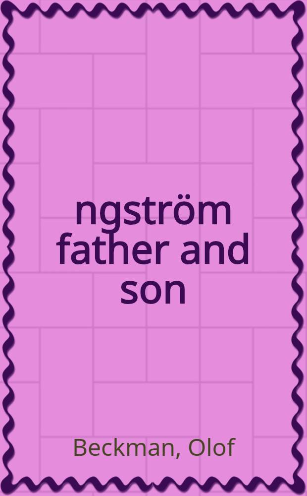 Ångström father and son = Ангстрем. Отец и сын.