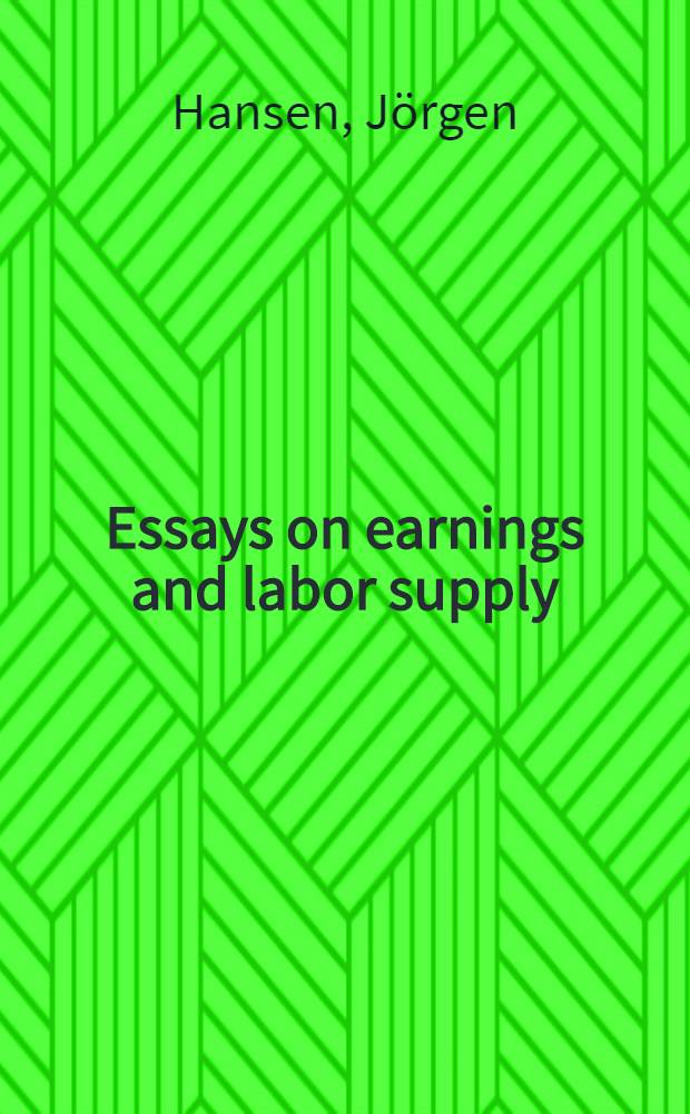 Essays on earnings and labor supply : Diss. = Очерки по заработной плате и трудовое снабжение .