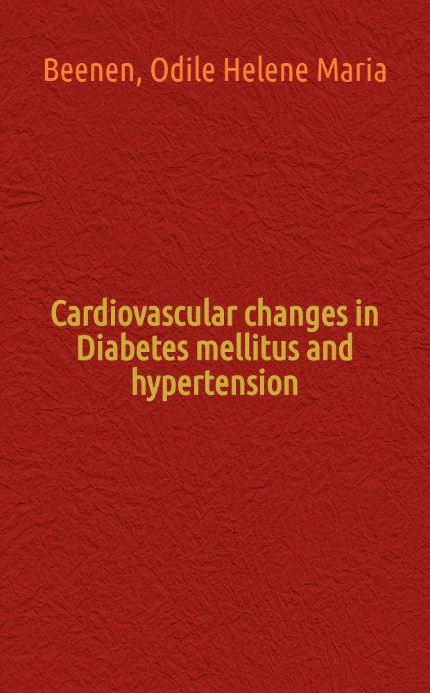 Cardiovascular changes in Diabetes mellitus and hypertension : A pharmacological study : Acad. proefschr = Изменения сердечно-сосудистой системы при сахарном диабете и гипертензии. Фармакологическое исследование. Дис..