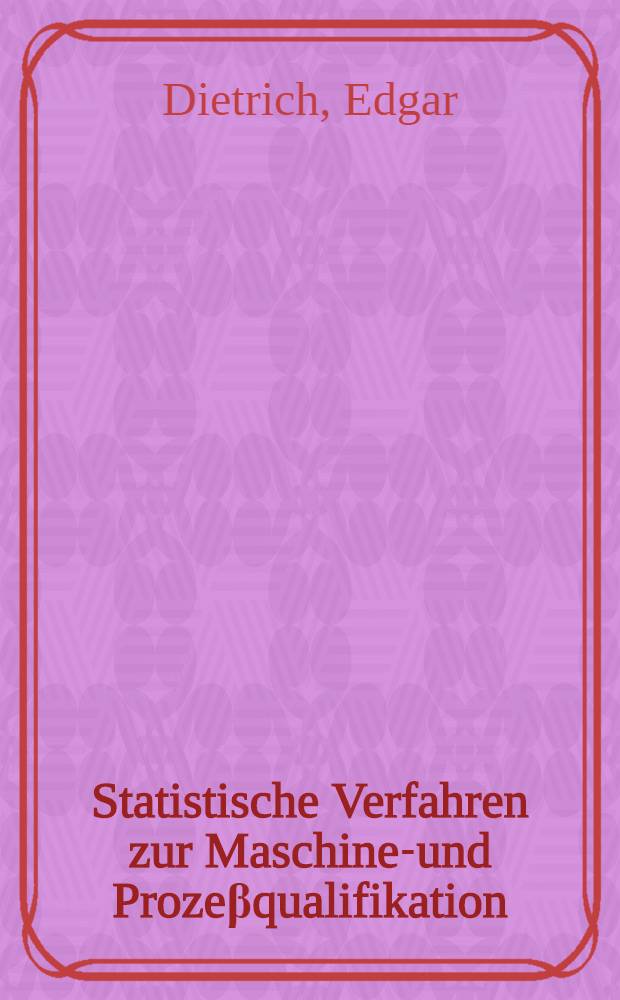 Statistische Verfahren zur Maschinen- und Prozeβqualifikation = Статистические методы оценки качества машин и технологий.