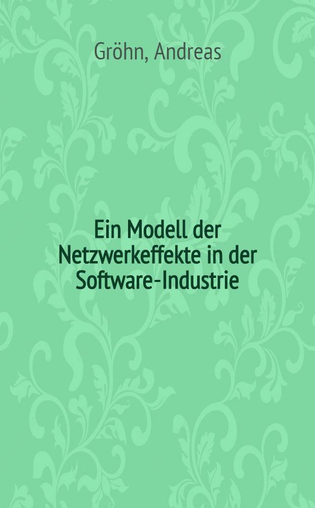 Ein Modell der Netzwerkeffekte in der Software-Industrie = Модель эффекта сетевого графика в промышленности программного обеспечения.