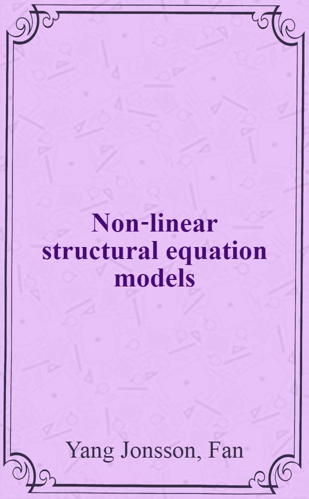 Non-linear structural equation models : Simulation studies of the Kenny-Judd model : Diss. = Нелинейные структурные уравнения моделей. Исследование моделирования моделей Kenny-Judd..