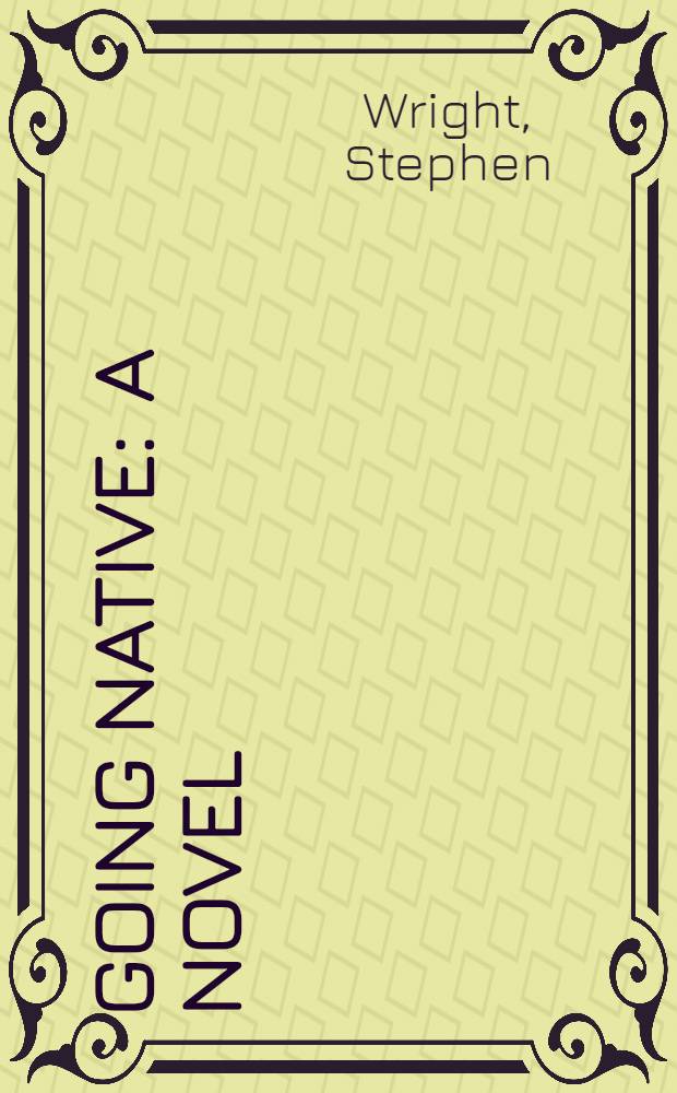 Going native : A novel