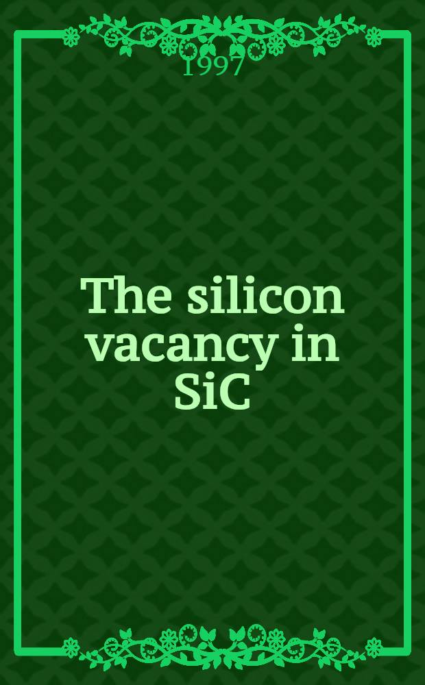 The silicon vacancy in SiC : Akad. avh = Вакансии кремния в карбиде кремния. Дис.