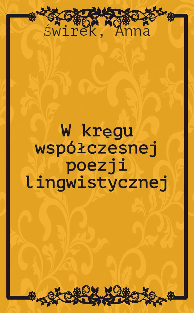 W kręgu współczesnej poezji lingwistycznej = О современной лингвистической поэзии.