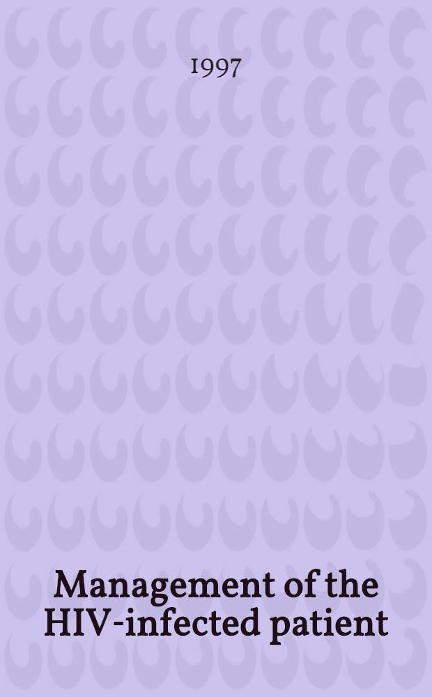 Management of the HIV-infected patient = Ведение ВИЧ-инфицированного пациента,часть 2. Инфекции и злокачественная ассоциация с ВИЧ-инфекцией .