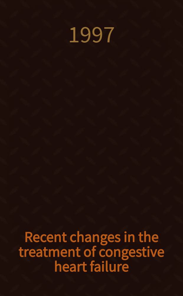 Recent changes in the treatment of congestive heart failure = Современные изменения в лечении застойной сердечной недостаточности. Сателлитный симпозиум при объединенном 12-ом всемирном конгрессе по кардиологии и 16-ом конгрессе Европейского Общества Кардиологии.