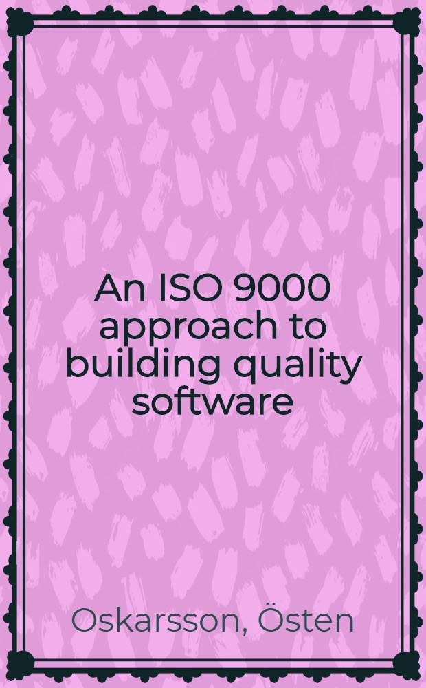 An ISO 9000 approach to building quality software = Стандарт ИСО 9000. Подход к созданию качественного программного обеспечения.