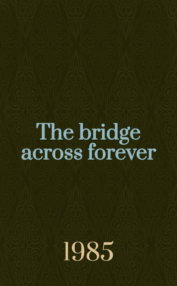 The bridge across forever : A love story