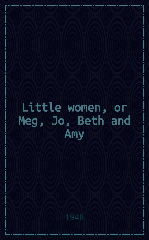 Little women, or Meg, Jo, Beth and Amy : For children