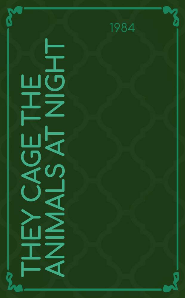 They cage the animals at night : A story of a child who learned to survive