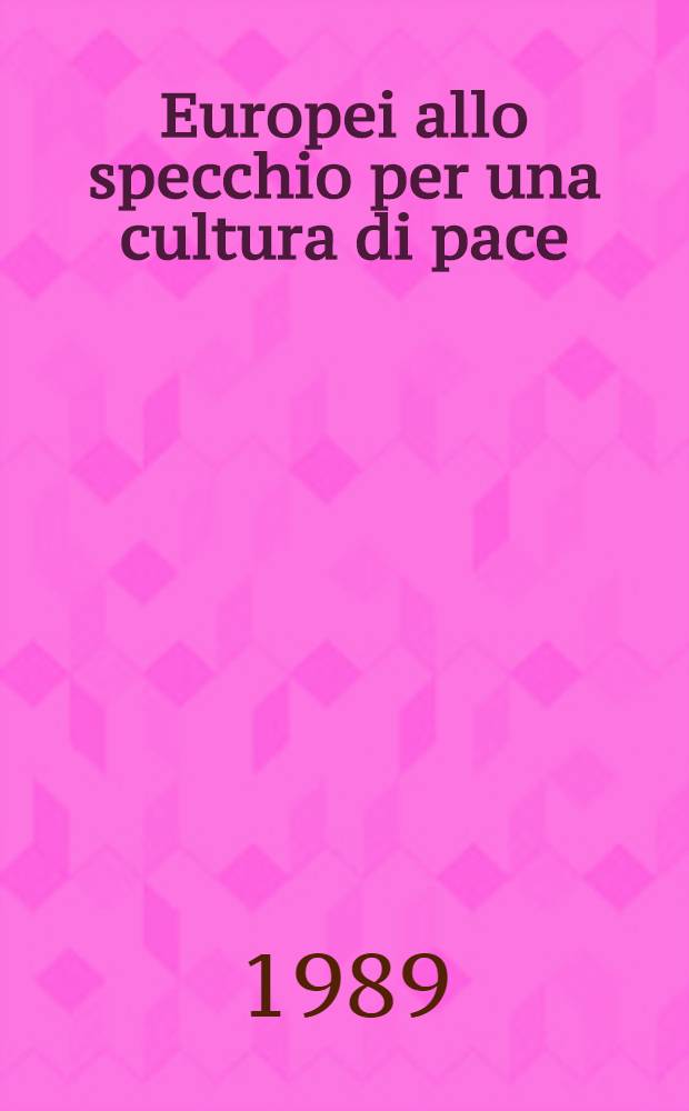 Europei allo specchio per una cultura di pace : Atti del Convegno = Европа в зеркале.Через призму европейской культуры в мире.