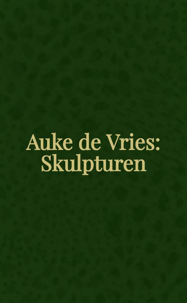 Auke de Vries : Skulpturen: die 90er Jahre : Mit einem Werkverz. der Arb. im öff. Raum 1970 bis 1994 : Kat. der Ausst., Villa Merkel, Galerie der Stadt Esslingen am Neckar, 11. Sept.-16. Okt., 1994 etc = Ауке де Вриес. Скульптуры 90-х годов.