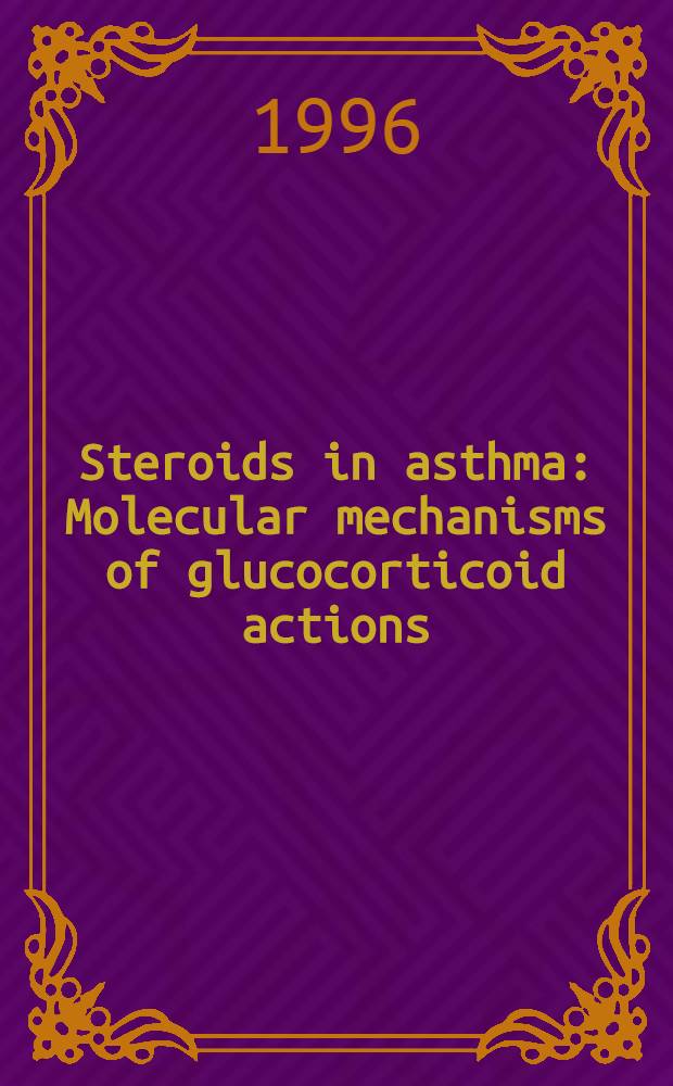 Steroids in asthma : Molecular mechanisms of glucocorticoid actions = Стероиды при астме.
