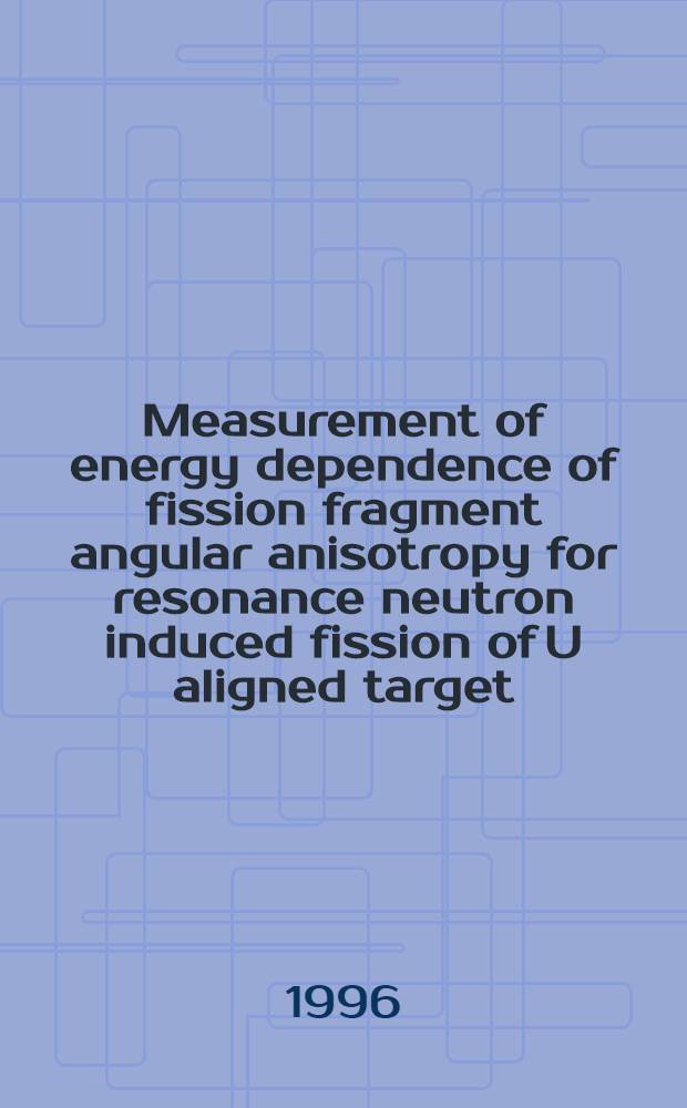 Measurement of energy dependence of fission fragment angular anisotropy for resonance neutron induced fission of U aligned target