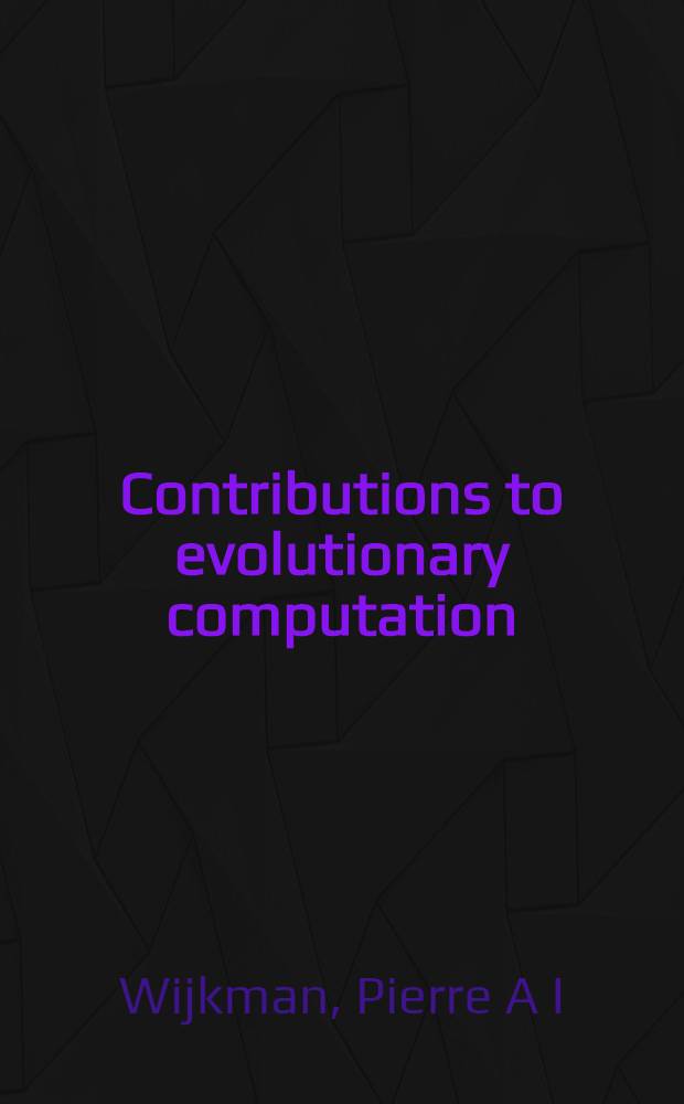 Contributions to evolutionary computation : Diss. = Вклад в эволюционный расчет.