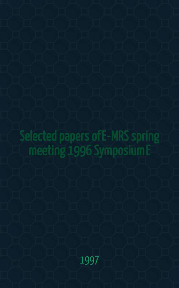 Selected papers of E-MRS spring meeting 1996 Symposium E : Magnetic ultrathin films, multilayers and surfaces, 4-7 June 1996, Strasbourg = Сверхтонкие магнитные пленки, мультислои и поверхности. Симпозиум 4-7 июня 1996, Страсбург, Франция.