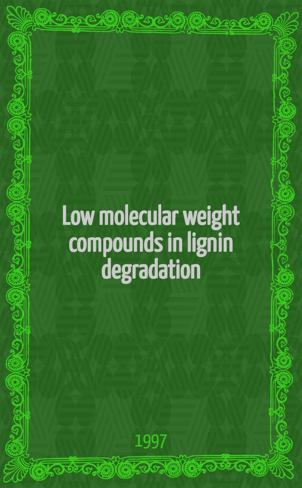 Low molecular weight compounds in lignin degradation = Соединения с низким молекулярным весом в расщеплении лигнина.