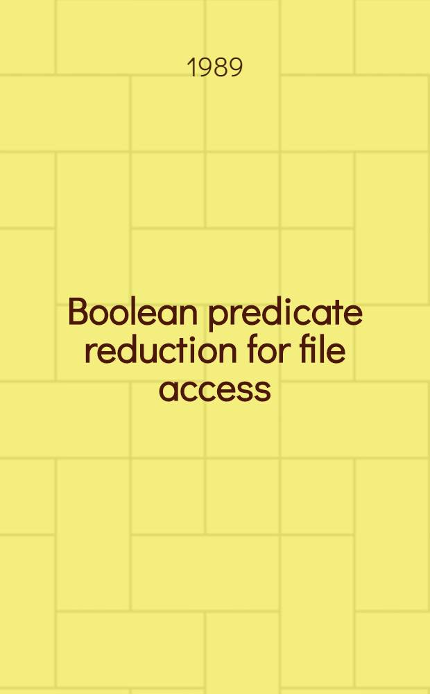 Boolean predicate reduction for file access = Редукция булевых предикатов для доступа к файлам.