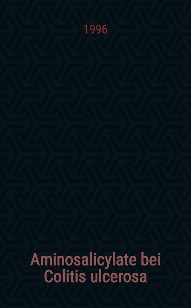 Aminosalicylate bei Colitis ulcerosa = Аминосалицилаты при язвенном колите.