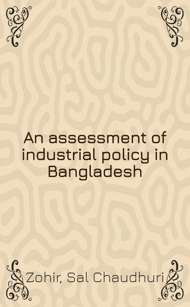 An assessment of industrial policy in Bangladesh : What policies are we talking about? = Оценка промышленной политики в Бангладеш. О какой политике мы говорим ?.