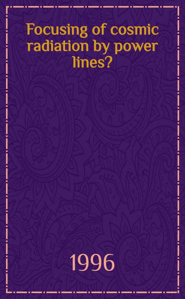 Focusing of cosmic radiation by power lines ? = Фокусировка космического излучения при линиях мощности?.