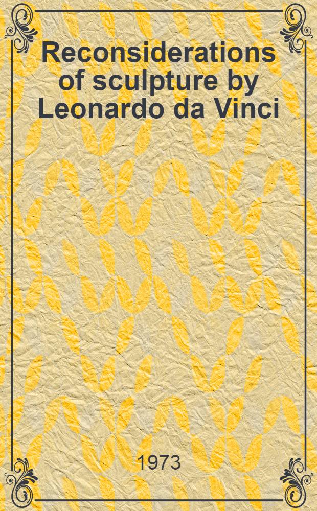 Reconsiderations of sculpture by Leonardo da Vinci : A bronze statuette in the J.B. Speed art museum 1973 = Переосмысление скульптуры Леонардр да Винчи. Бронзовая статуэтка в музее искусства Д.В. Спид.