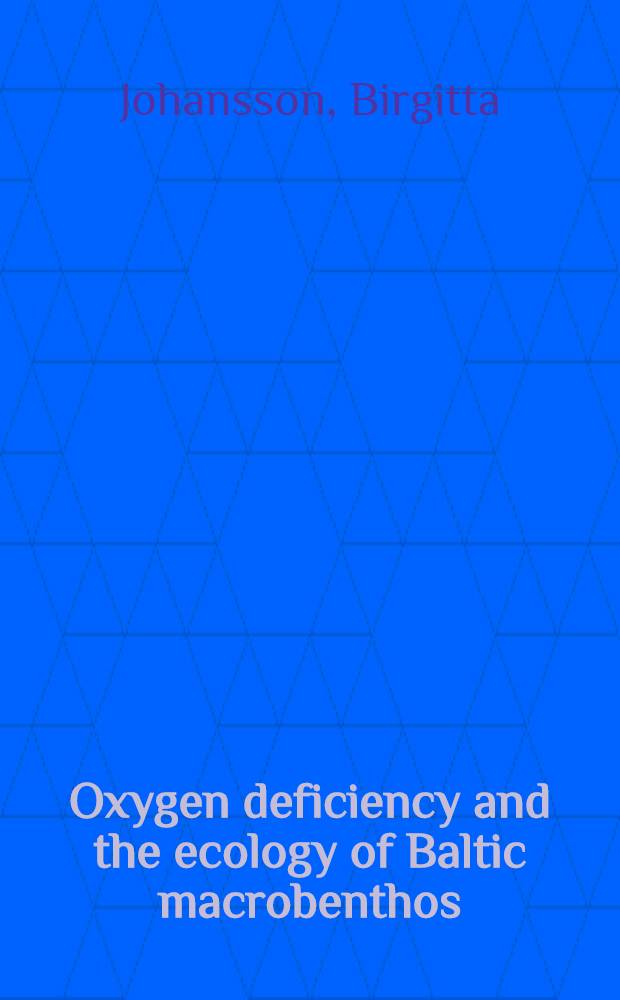 Oxygen deficiency and the ecology of Baltic macrobenthos : Akad. avh = Недостаточность кислорода и экология Балтийского макробентоса.