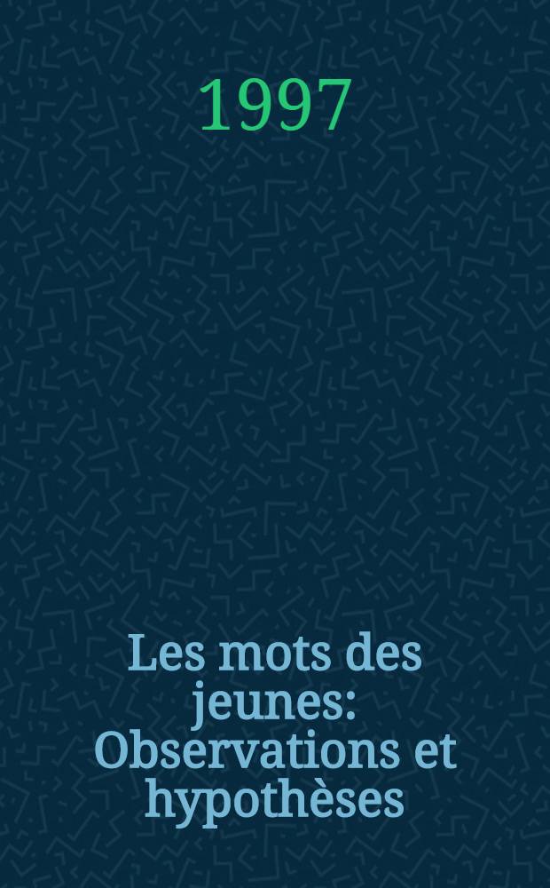 Les mots des jeunes : Observations et hypothèses : Recueil = Речь молодежи.