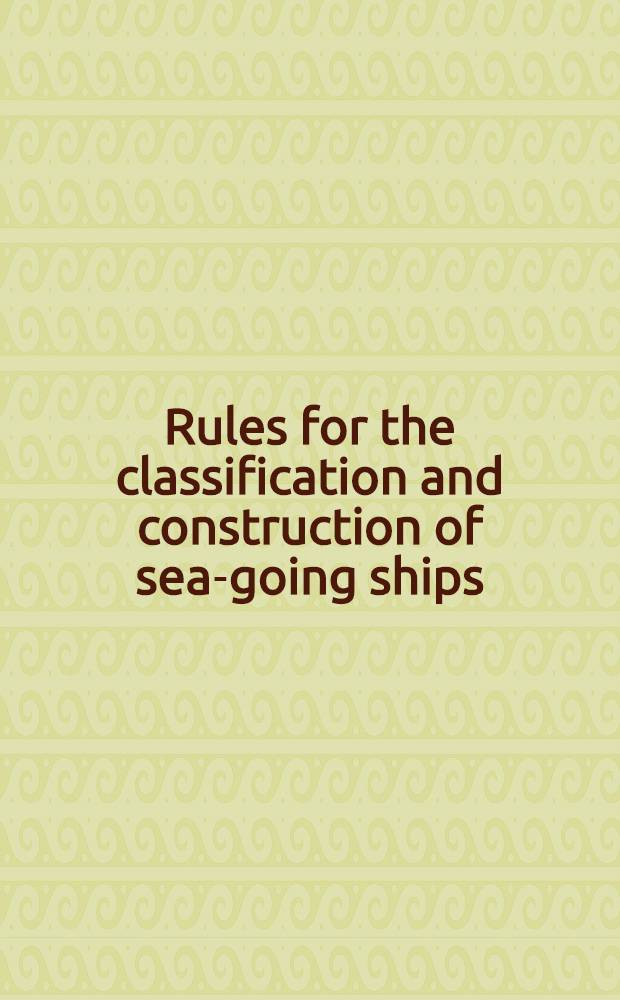 Rules for the classification and construction of sea-going ships