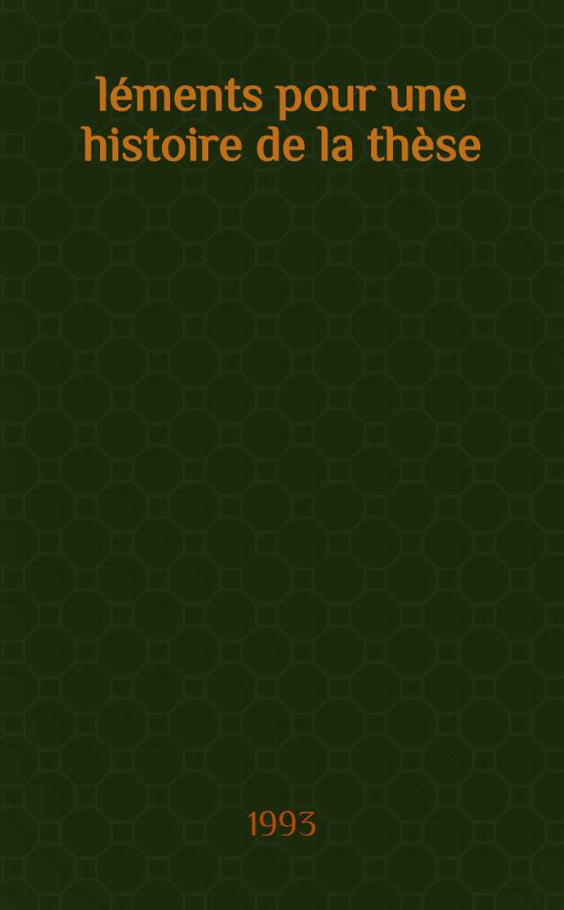 Éléments pour une histoire de la thèse