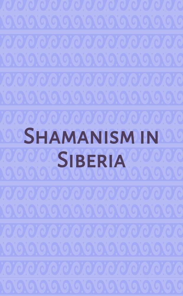 Shamanism in Siberia = Шаманизм в сибири..