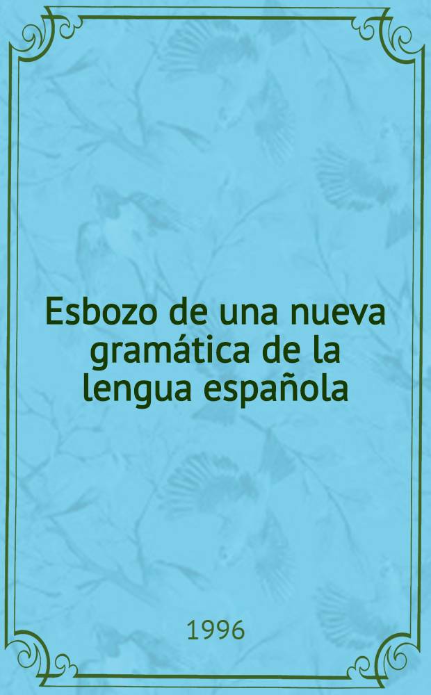 Esbozo de una nueva gramática de la lengua española = Опыт новой грамматики испанского языка.