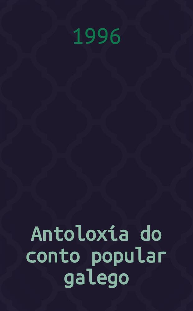 Antoloxía do conto popular galego = Антология галисийских народных сказок.