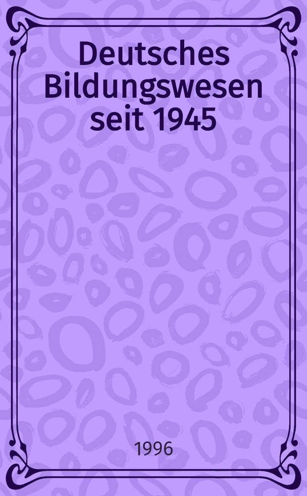 Deutsches Bildungswesen seit 1945 : Grundzüge u. Probleme = Немецкое образование с 1945 года.