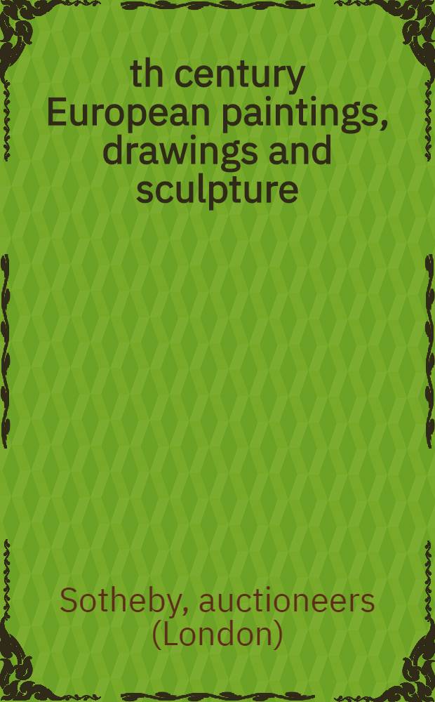 19th century European paintings, drawings and sculpture : Incl. property from: the estate of Mrs. Robert Bernheim et al. : Auction, May 22, 1991 : A catalogue = Картины, рисунки и скульптура 19 в. в Европе.