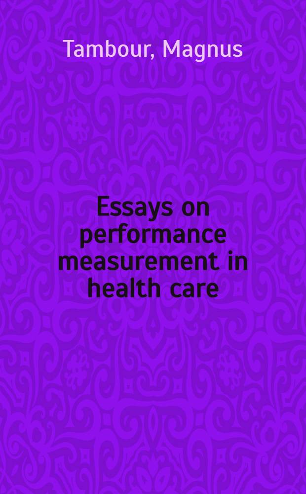 Essays on performance measurement in health care : Akad.avh. = Опыт выполнения мероприятий в здравоохранении. Дис..