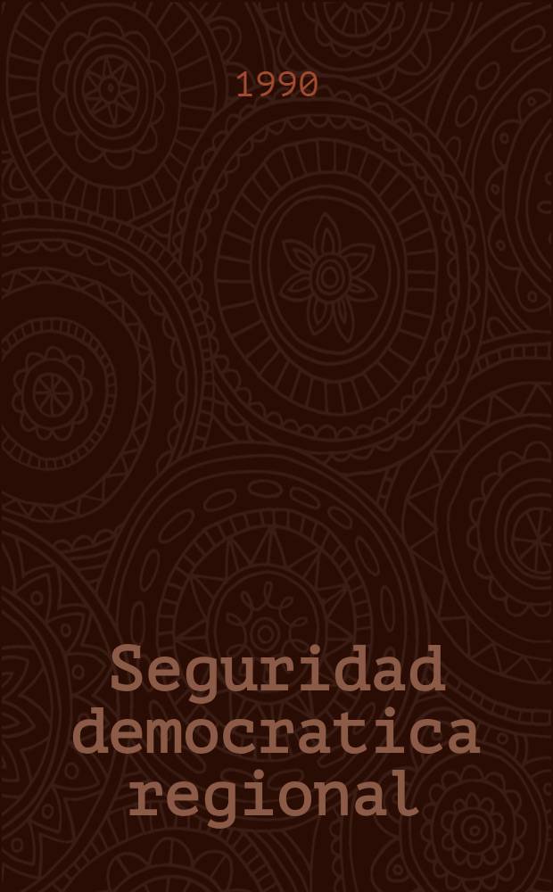 Seguridad democratica regional : Una concepción alternativa = Региональная демократическая защита. Альтернативная концепция.