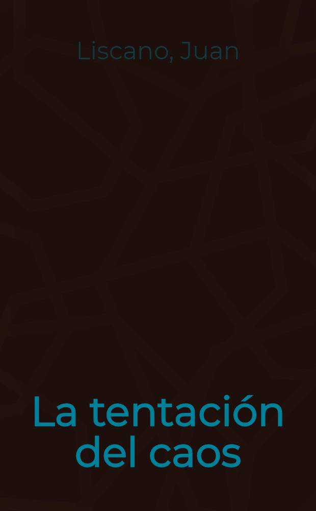 La tentación del caos : (Ensayo) = Искушение хаосом.