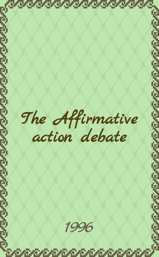 The Affirmative action debate : What's fair in policy a. progr.?