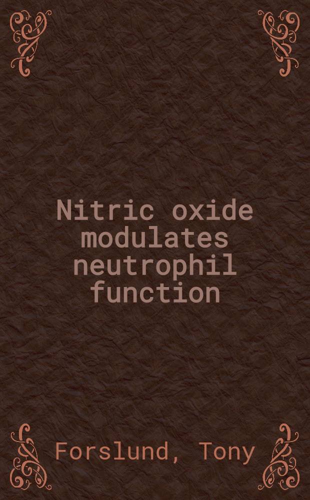 Nitric oxide modulates neutrophil function : Akad. avh = Модулированная окисью азота нейтрофильная функция. Дис..