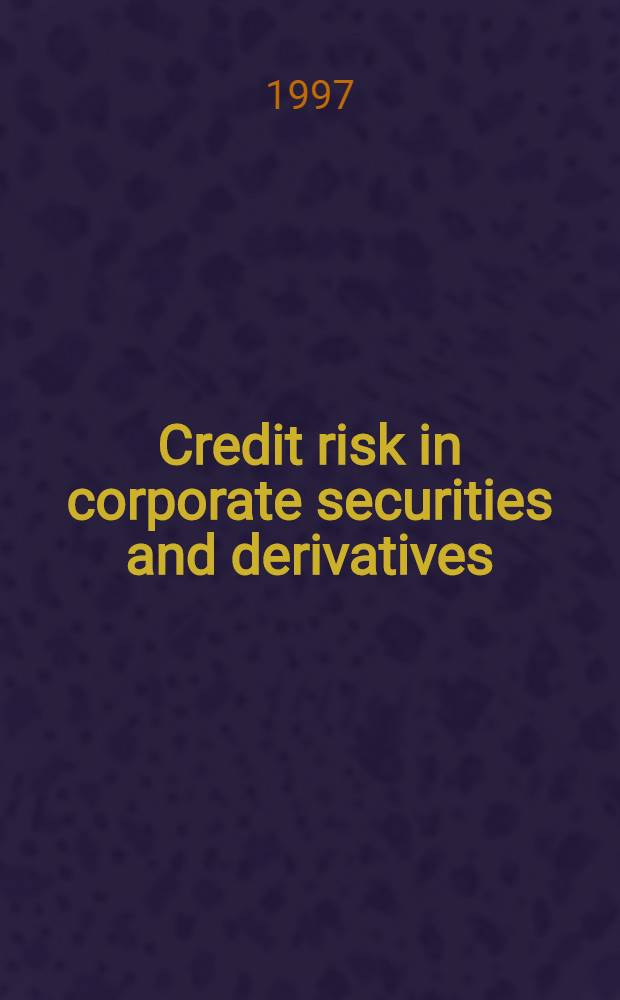 Credit risk in corporate securities and derivatives : Valuation a. optimal capital structure choice : Akad. avh = Кредитный риск в корпоративных ценных бумагах и доходах. Оценка и выбор оптимальной структуры капитала.