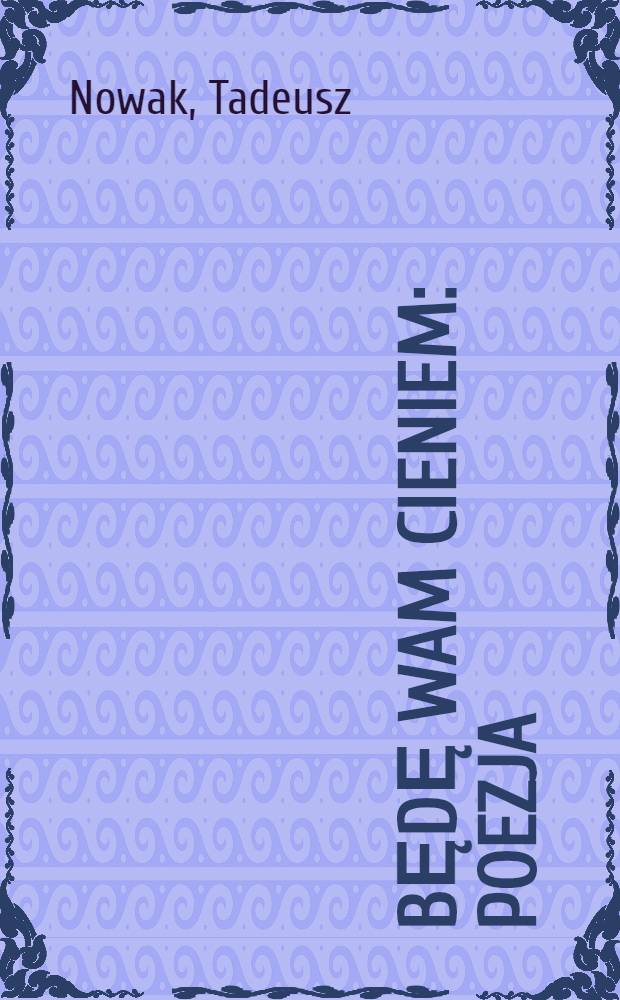 Będę wam cieniem : Poezja