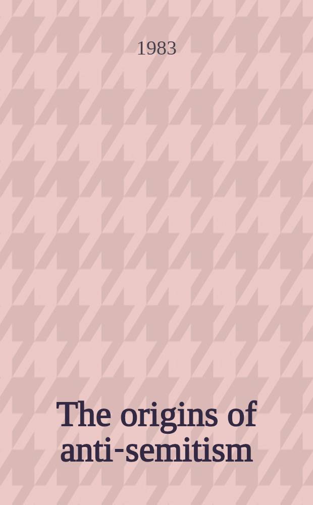 The origins of anti-semitism : Attitudes toward Judaism in pagan a. Christian antiquity