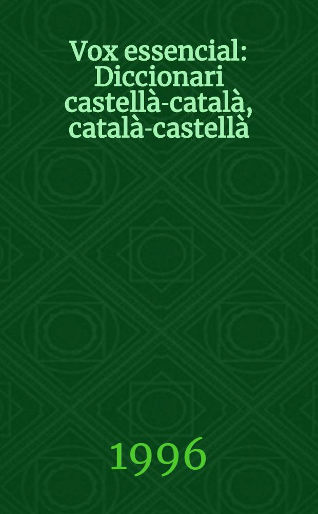 Vox essencial : Diccionari castell&agrave;-catal&agrave;, catal&agrave;-castell&agrave; = Кастильско-каталанский и каталанско-кастильский словарь.
