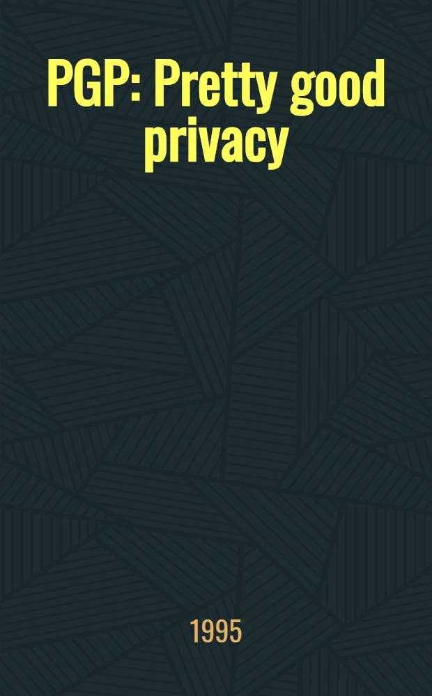 PGP: Pretty good privacy = Достаточное качество секретности.