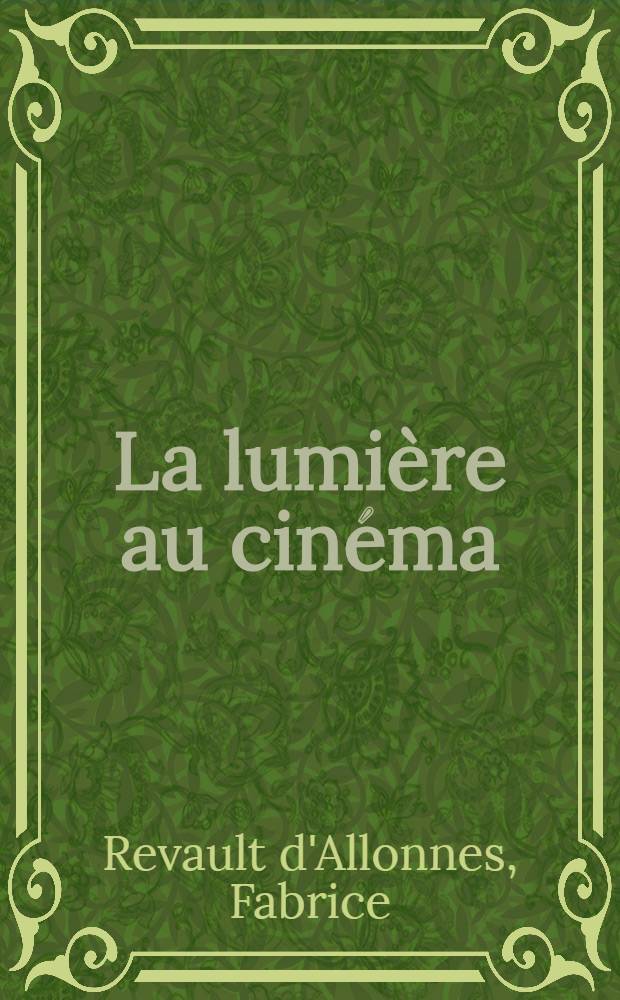 La lumière au cinéma = Свет в кино.