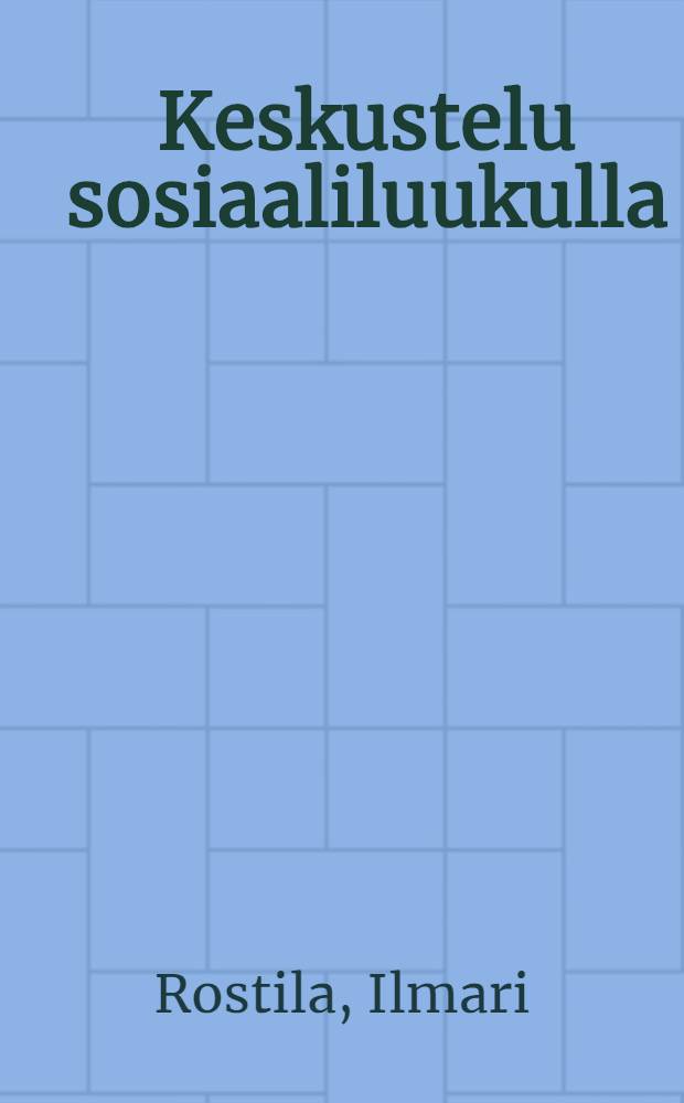 Keskustelu sosiaaliluukulla : Sosiaality&ouml;n arki sosiaalitoimiston toimeentulokeskusteluissa : Diss. = Разговоры на работе в офисе социальной службы-социальная служба как речевое взаимодействие.